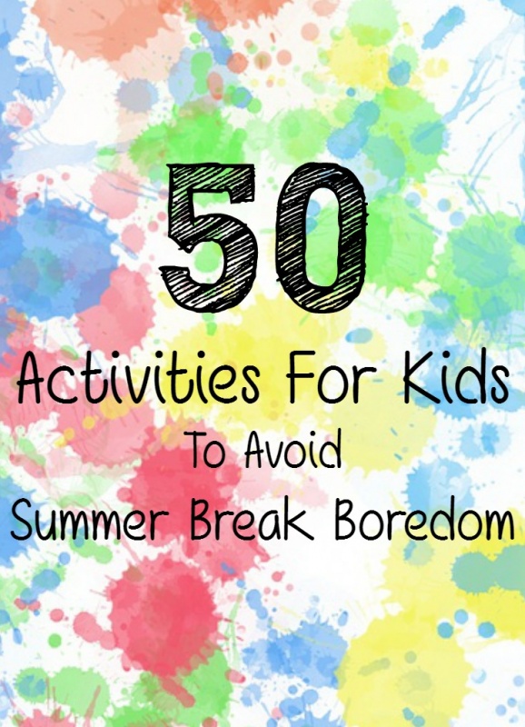 50 ways to entertain kids during summer break to avoid boredom.