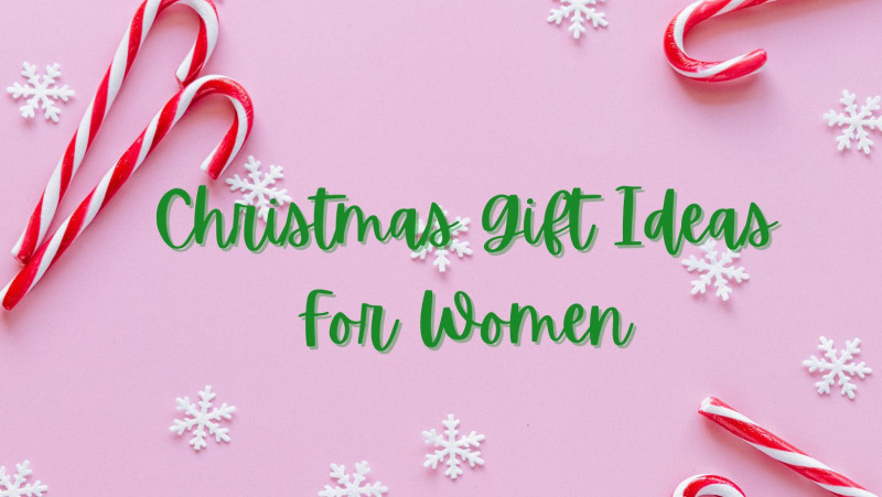 Christmas gift ideas for women - gift ideas for her 2024