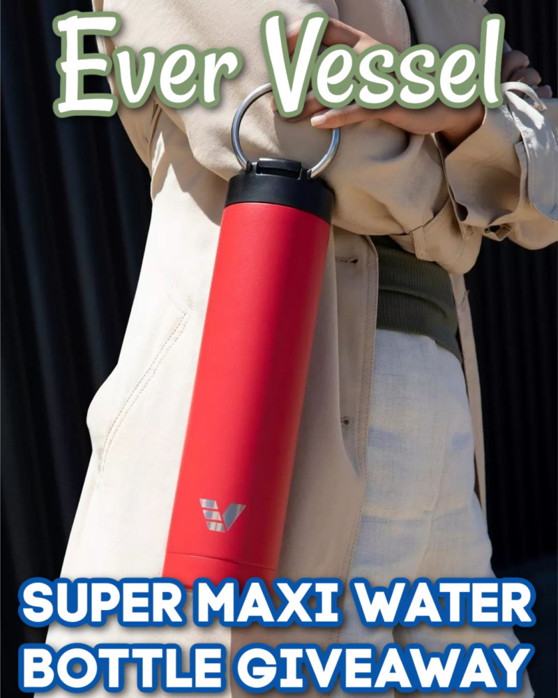 Ever Vessel Super Maxi Water Bottle Giveaway.