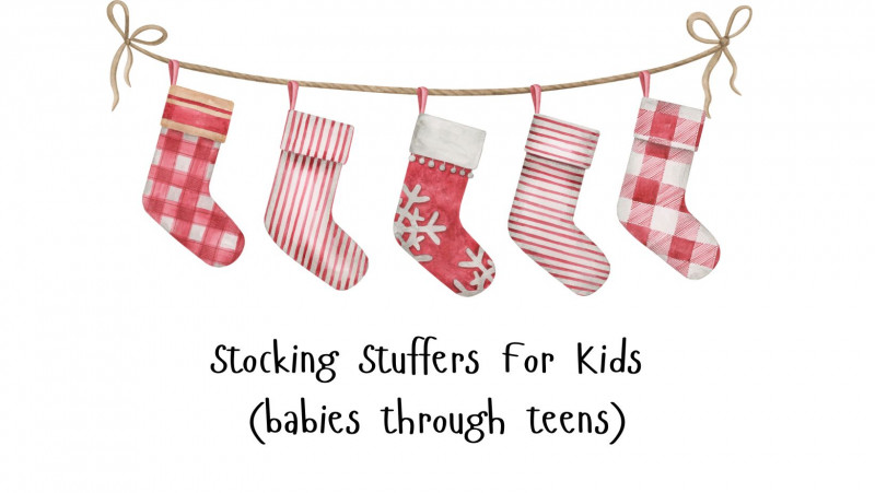 stocking stuffer ideas for kids including babies through teens 2024 stocking stuffer gift ideas